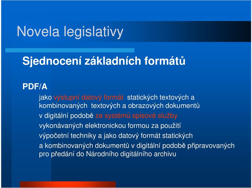 služby vykonávaných elektronickou formou za použití výpočetní techniky a jako datový formát