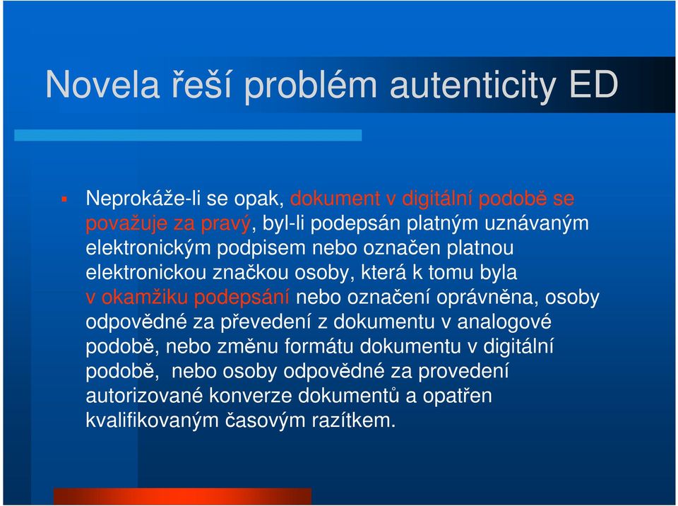 podepsání nebo označení oprávněna, osoby odpovědné za převedení z dokumentu v analogové podobě, nebo změnu formátu