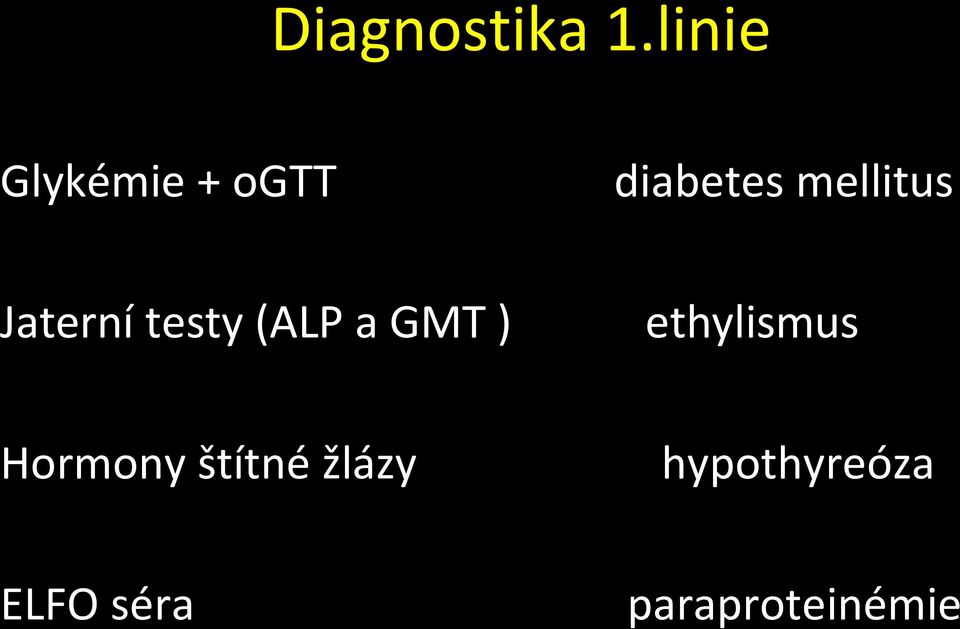 mellitus Jaterní testy (ALP a GMT )