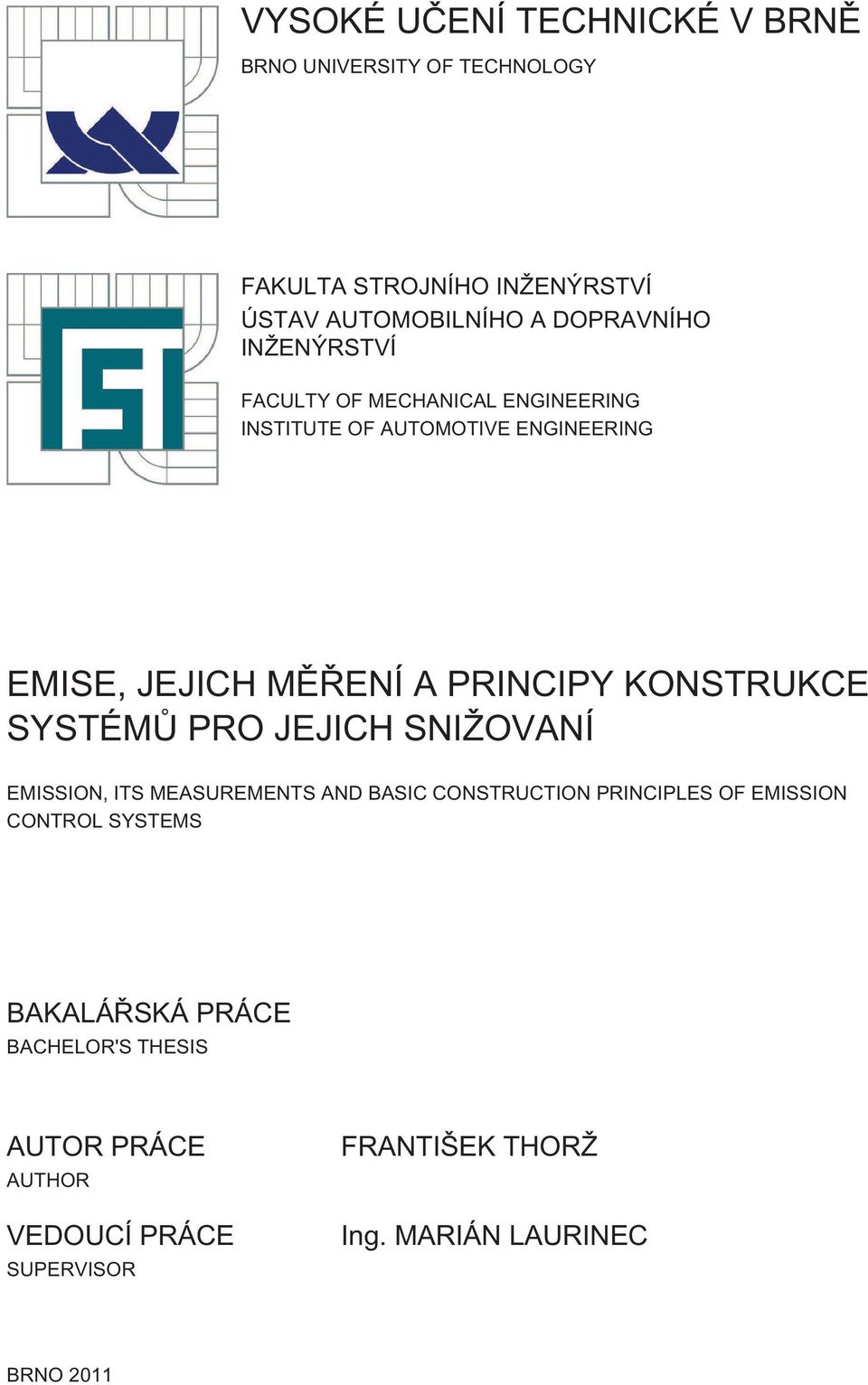 KONSTRUKCE SYSTÉMŮ PRO JEJICH SNIŽOVANÍ EMISSION, ITS MEASUREMENTS AND BASIC CONSTRUCTION PRINCIPLES OF EMISSION CONTROL