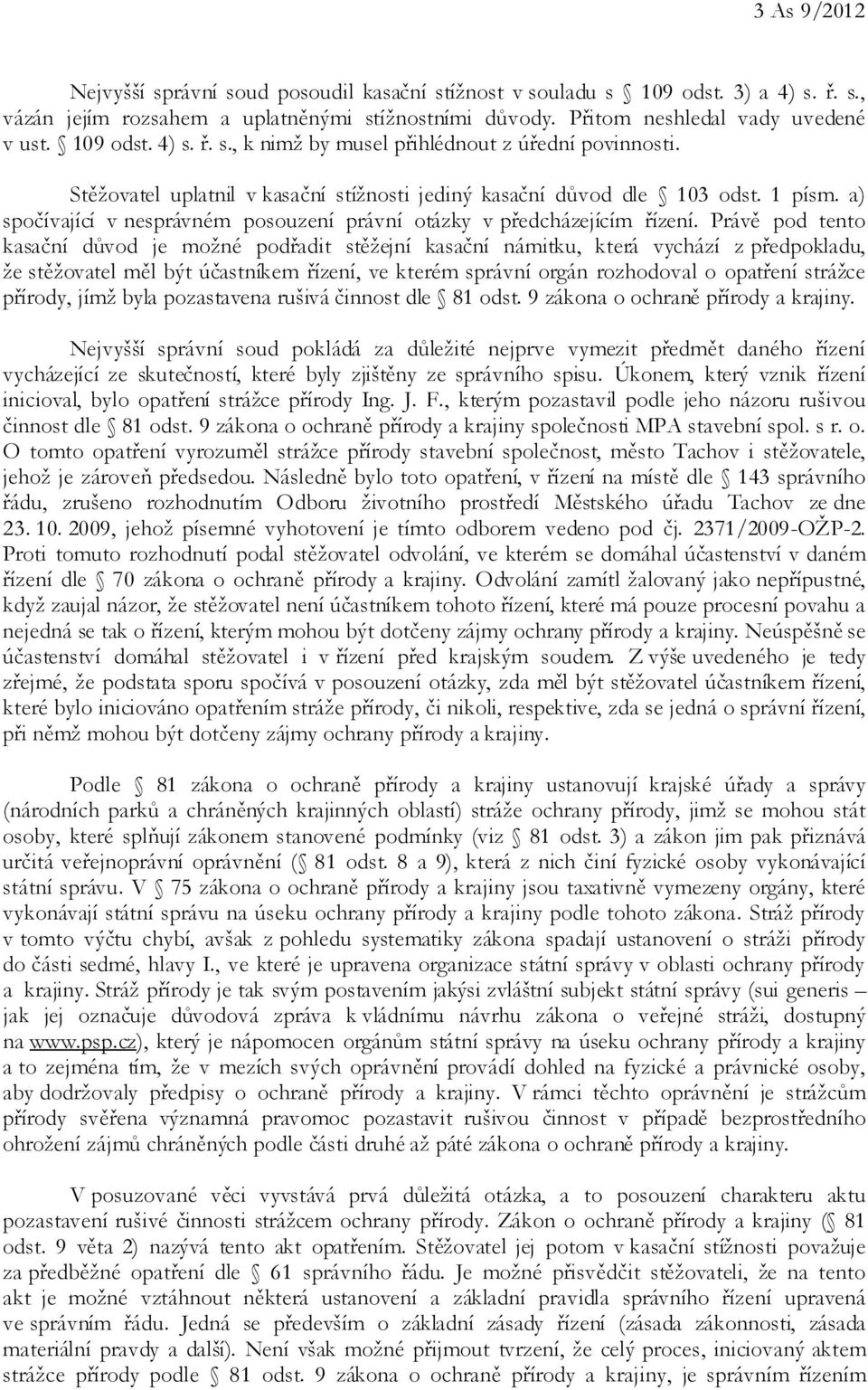 a) spočívající v nesprávném posouzení právní otázky v předcházejícím řízení.