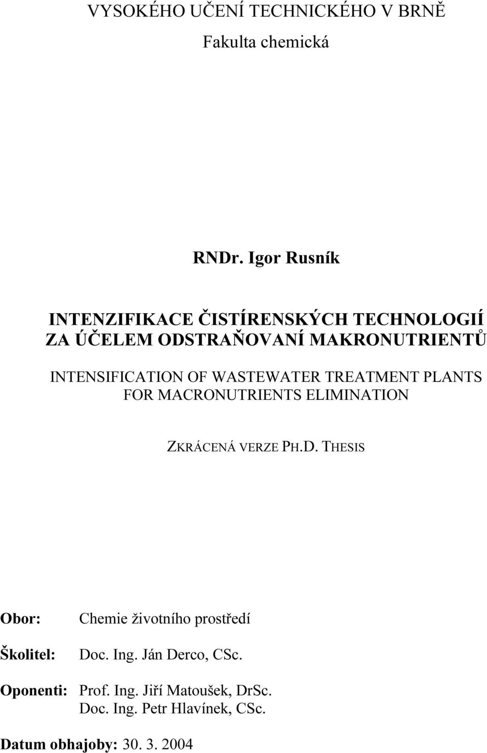 OF WASTEWATER TREATMENT PLANTS FOR MACRONUTRIENTS ELIMINATION ZKRÁCENÁ VERZE PH.D.