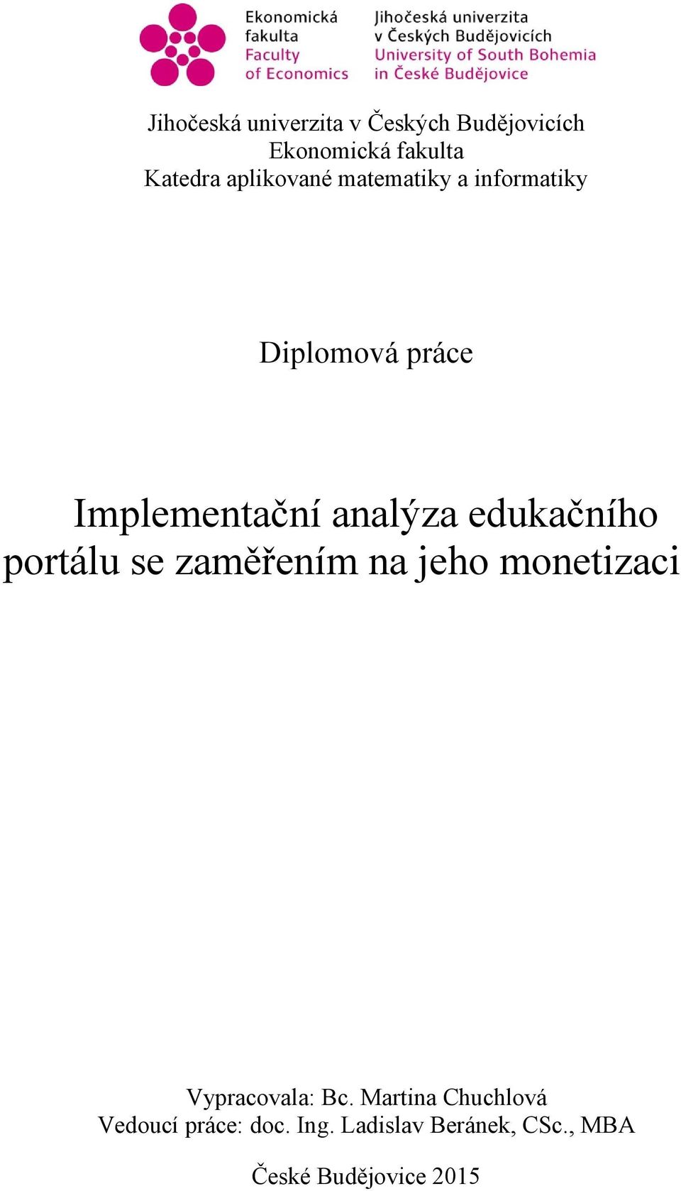 edukačního portálu se zaměřením na jeho monetizaci Vypracovala: Bc.