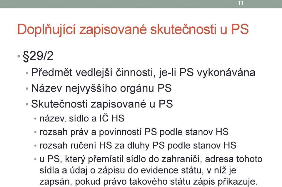 stanov HS rozsah ručení HS za dluhy PS podle stanov HS u PS, který přemístil sídlo do zahraničí, adresa