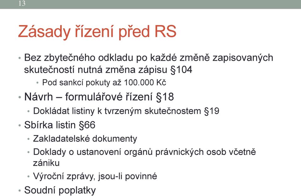 000 Kč Návrh formulářové řízení 18 Dokládat listiny k tvrzeným skutečnostem 19 Sbírka