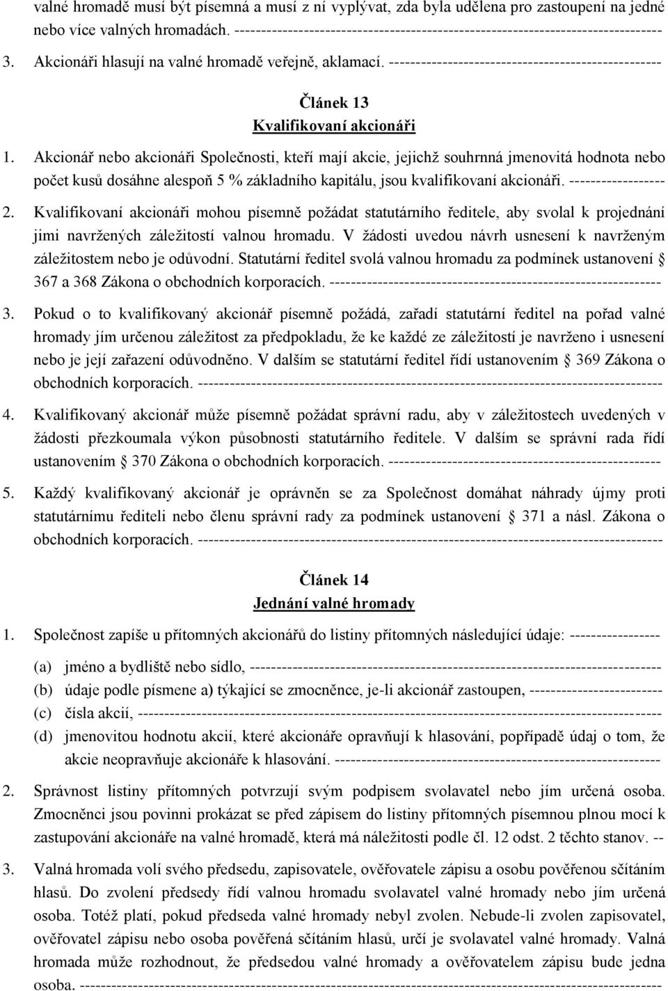 --------------------------------------------------- Článek 13 Kvalifikovaní akcionáři 1.