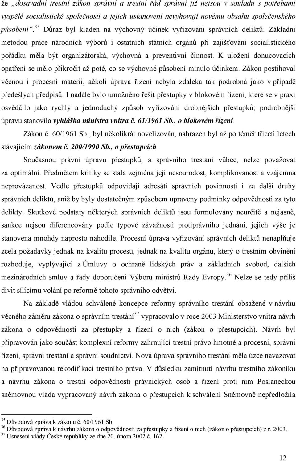 Základní metodou práce národních výborů i ostatních státních orgánů při zajišťování socialistického pořádku měla být organizátorská, výchovná a preventivní činnost.
