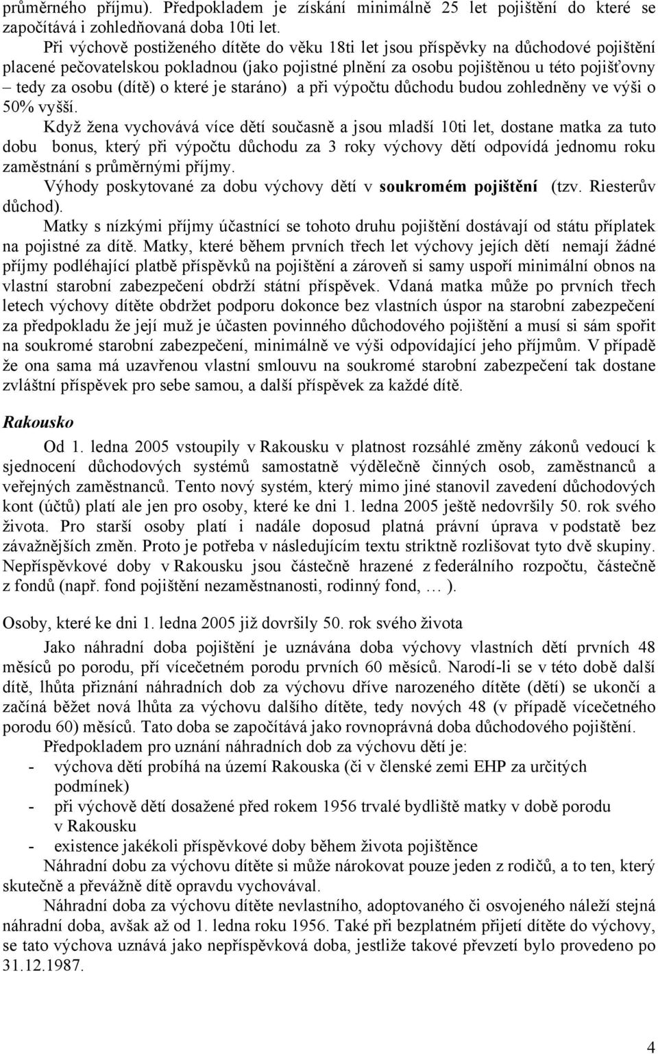 o které je staráno) a při výpočtu důchodu budou zohledněny ve výši o 50% vyšší.