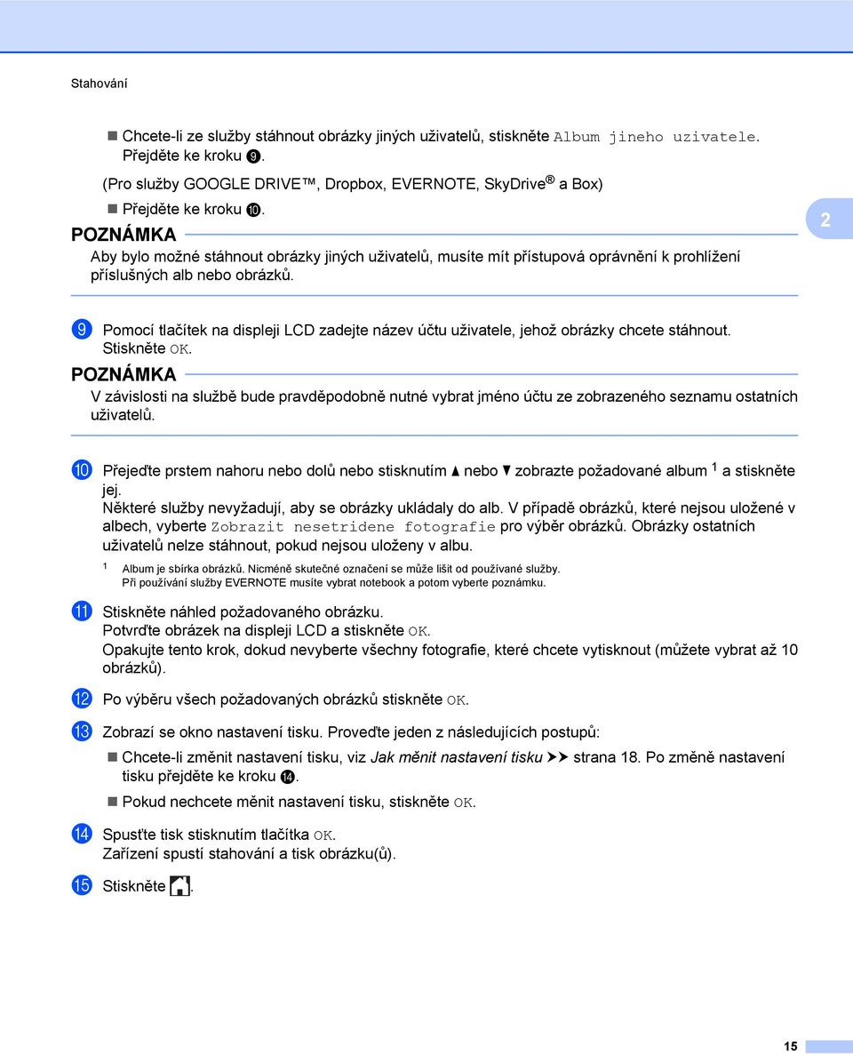 Aby bylo možné stáhnout obrázky jiných uživatelů, musíte mít přístupová oprávnění k prohlížení příslušných alb nebo obrázků.