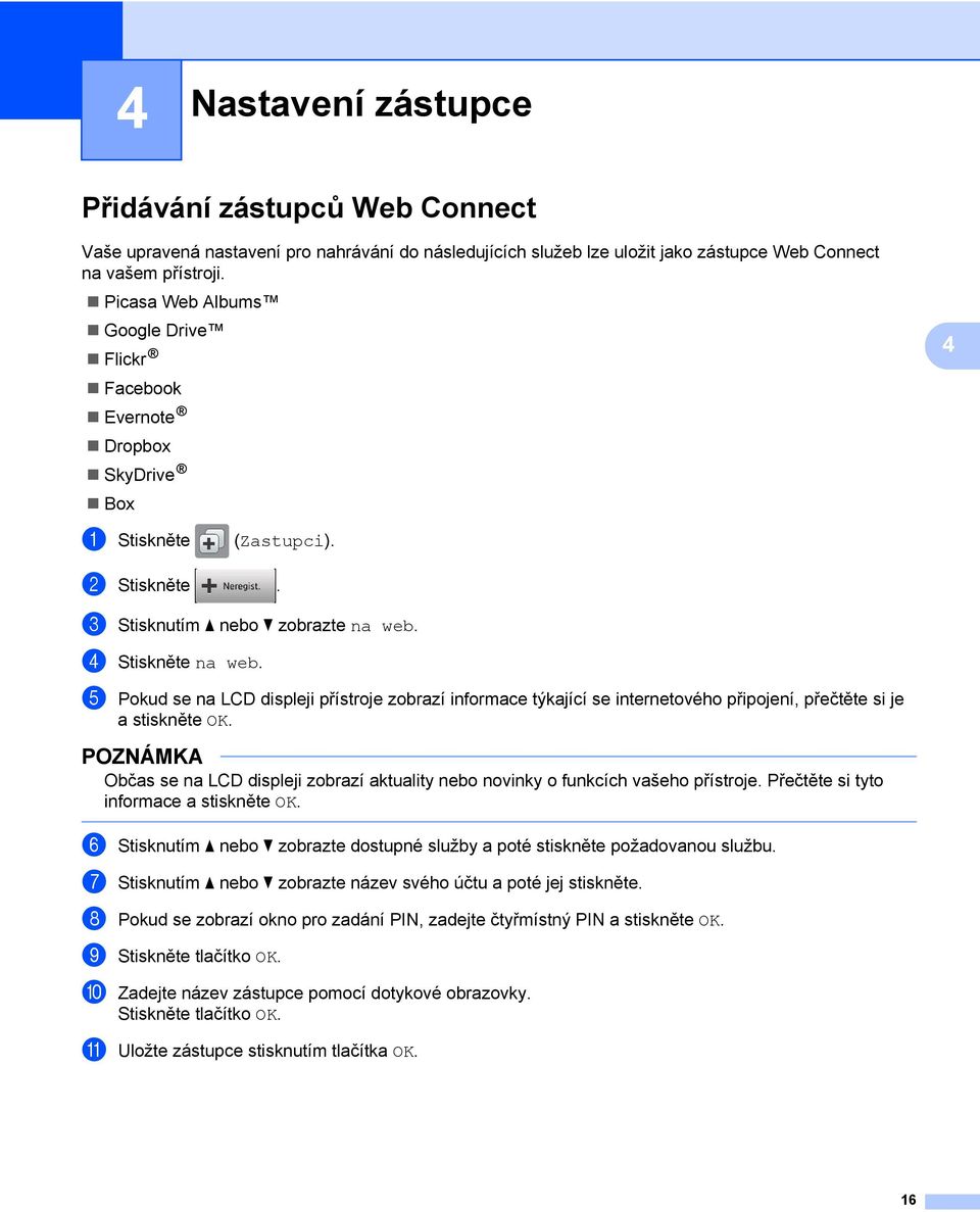 5 Pokud se na LCD displeji přístroje zobrazí informace týkající se internetového připojení, přečtěte si je astiskněte OK.