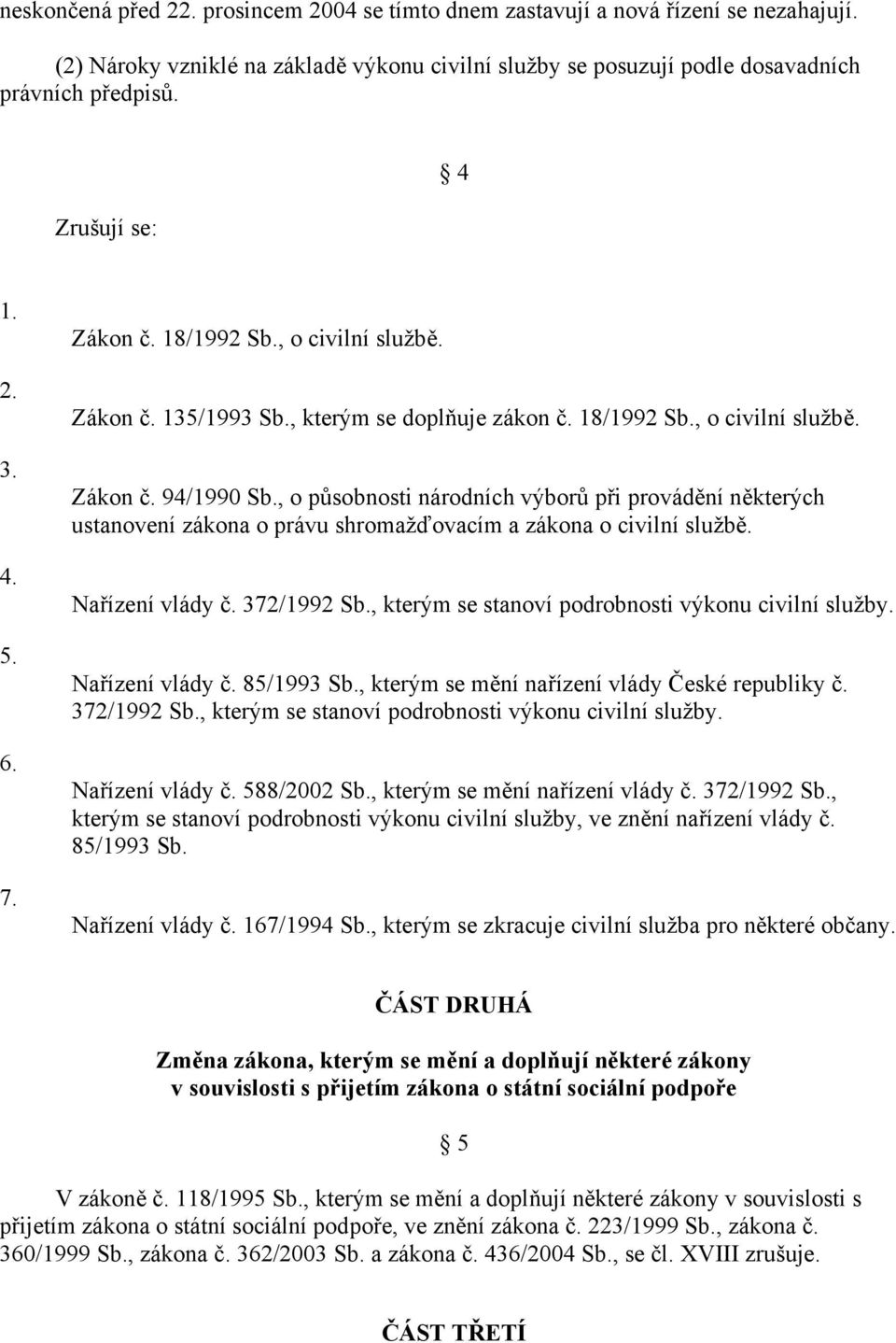 , o působnosti národních výborů při provádění některých ustanovení zákona o právu shromažďovacím a zákona o civilní službě. Nařízení vlády č. 372/1992 Sb.