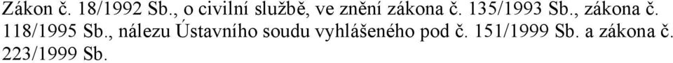 135/1993 Sb., zákona č. 118/1995 Sb.