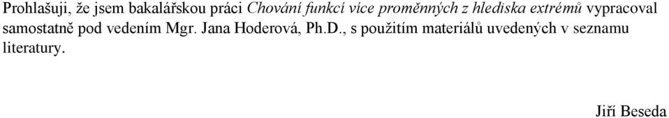 samostatně pod vedením Mgr. Jana Hoderová, Ph.D.