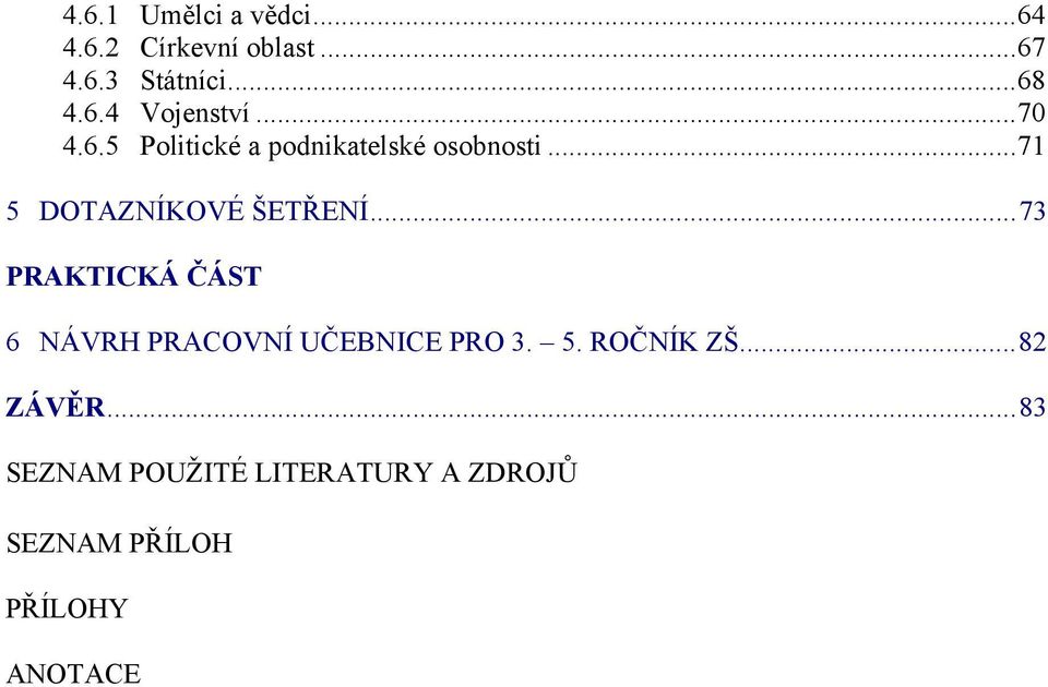 ..73 PRAKTICKÁ ČÁST 6 NÁVRH PRACOVNÍ UČEBNICE PRO 3. 5. ROČNÍK ZŠ...82 ZÁVĚR.