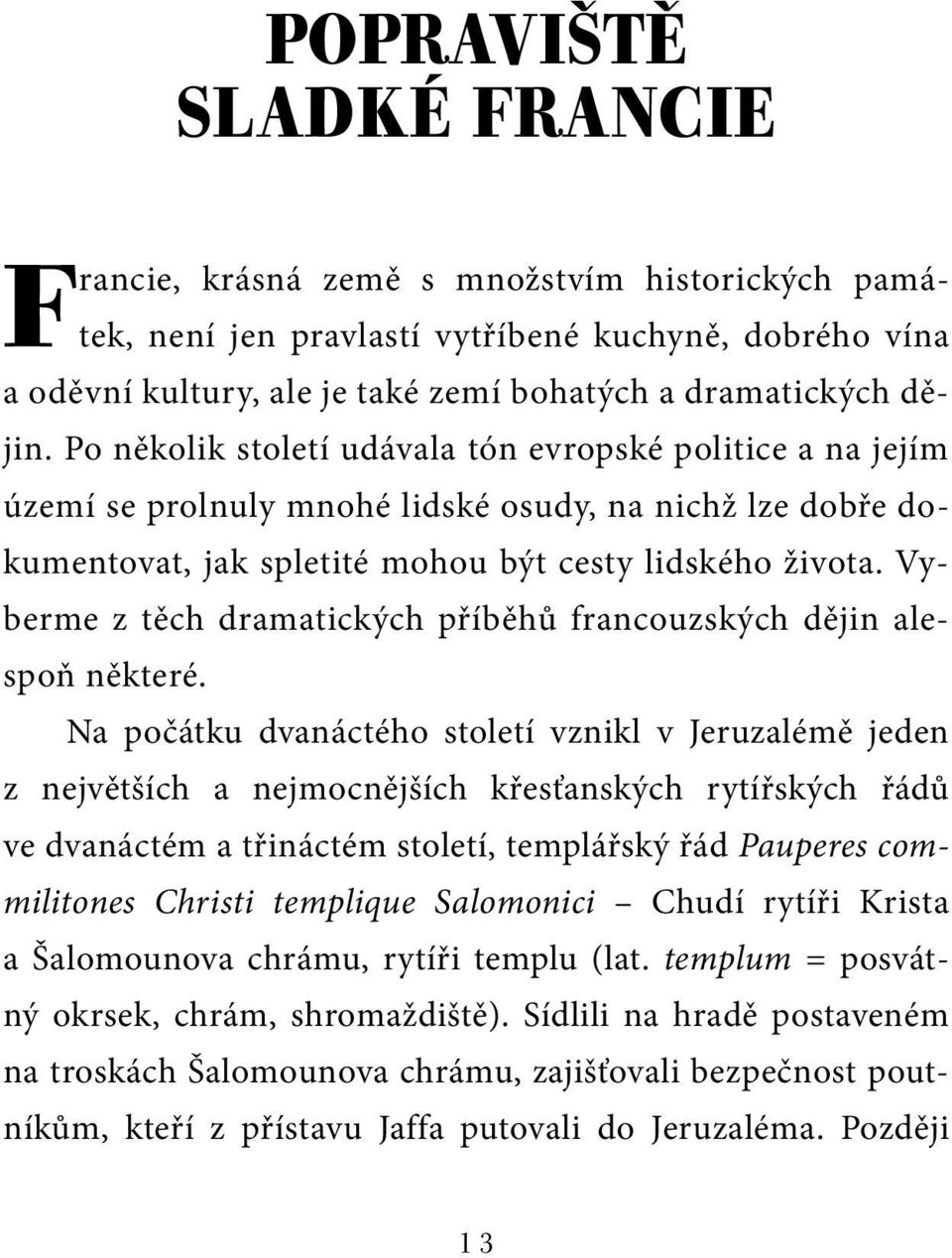 Vyberme z těch dramatických příběhů francouzských dějin alespoň některé.