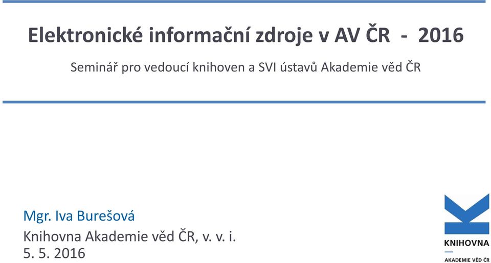 ústavů Akademie věd ČR Mgr.