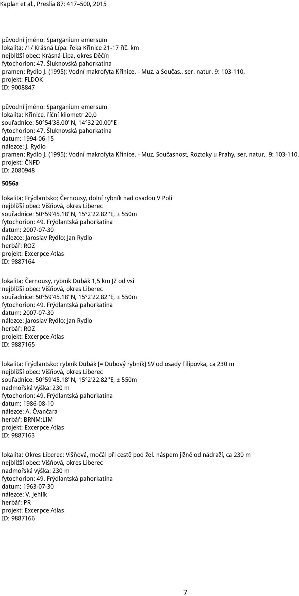 Šluknovská pahorkatina datum: 1994-06-15 pramen: Rydlo J. (1995): Vodní makrofyta Křinice. - Muz. Současnost, Roztoky u Prahy, ser. natur., 9: 103-110.