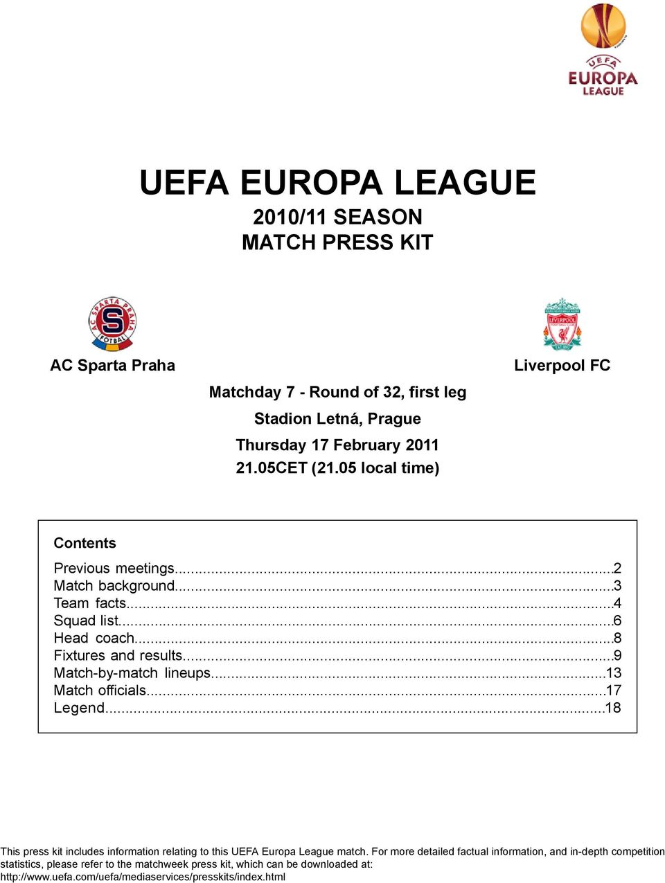 .. Matchbymatch lineups... Match officials... Legend... This press kit includes information relating to this UEFA Europa League match.
