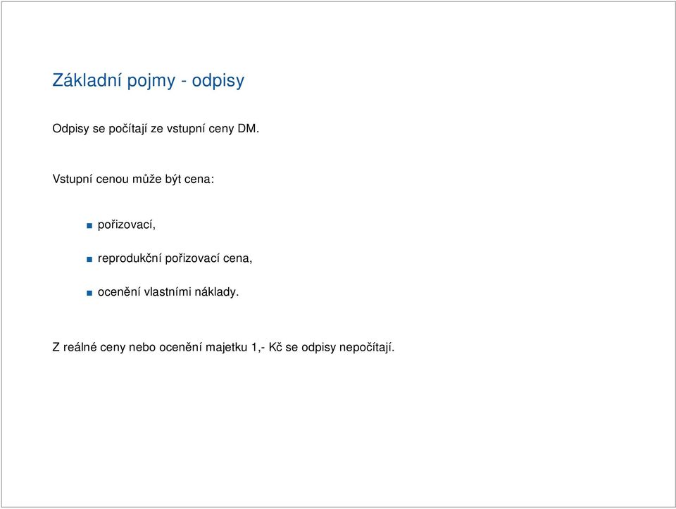 Vstupní cenou může být cena: pořizovací, reprodukční