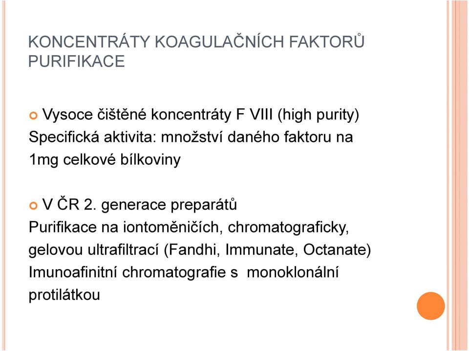 2. generace preparátů Purifikace na iontoměničích, chromatograficky, gelovou