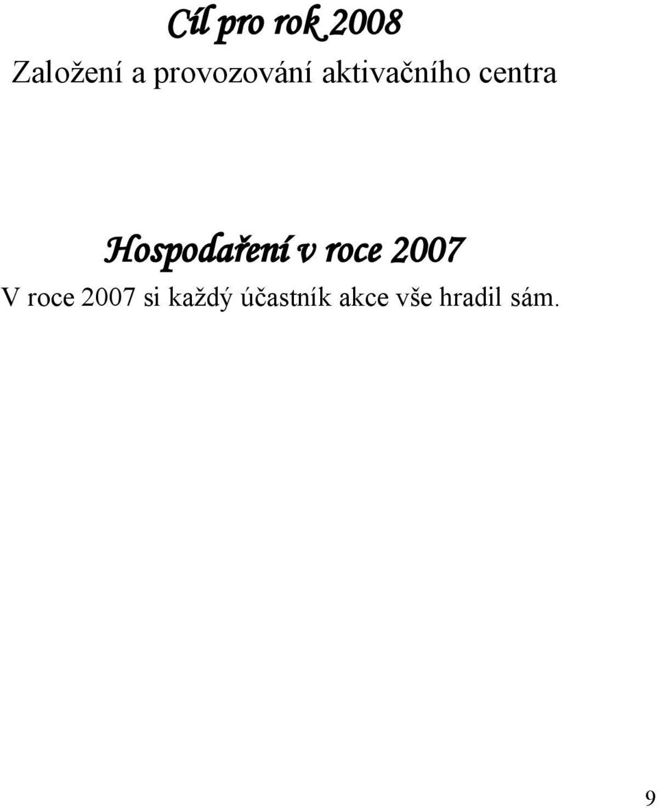 Hospodaření v roce 2007 V roce