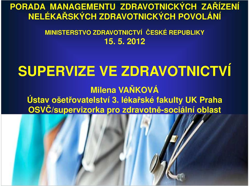 5. 2012 SUPERVIZE VE ZDRAVOTNICTVÍ Milena VAŇKOVÁ Ústav