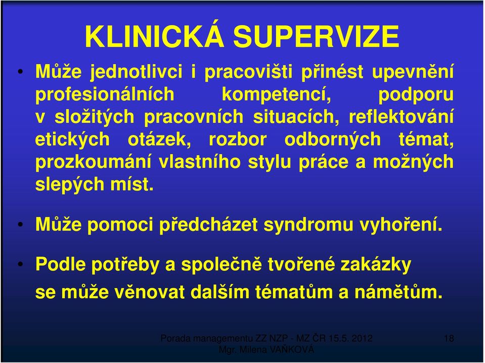 témat, prozkoumání vlastního stylu práce a možných slepých míst.