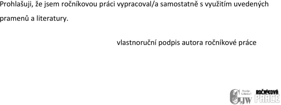 uvedených pramenů a literatury.