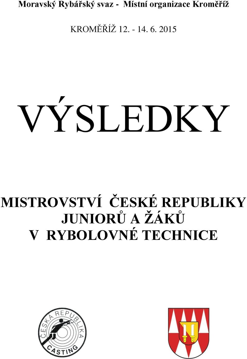 6. 2015 VÝSLEDKY MISTROVSTVÍ ČESKÉ