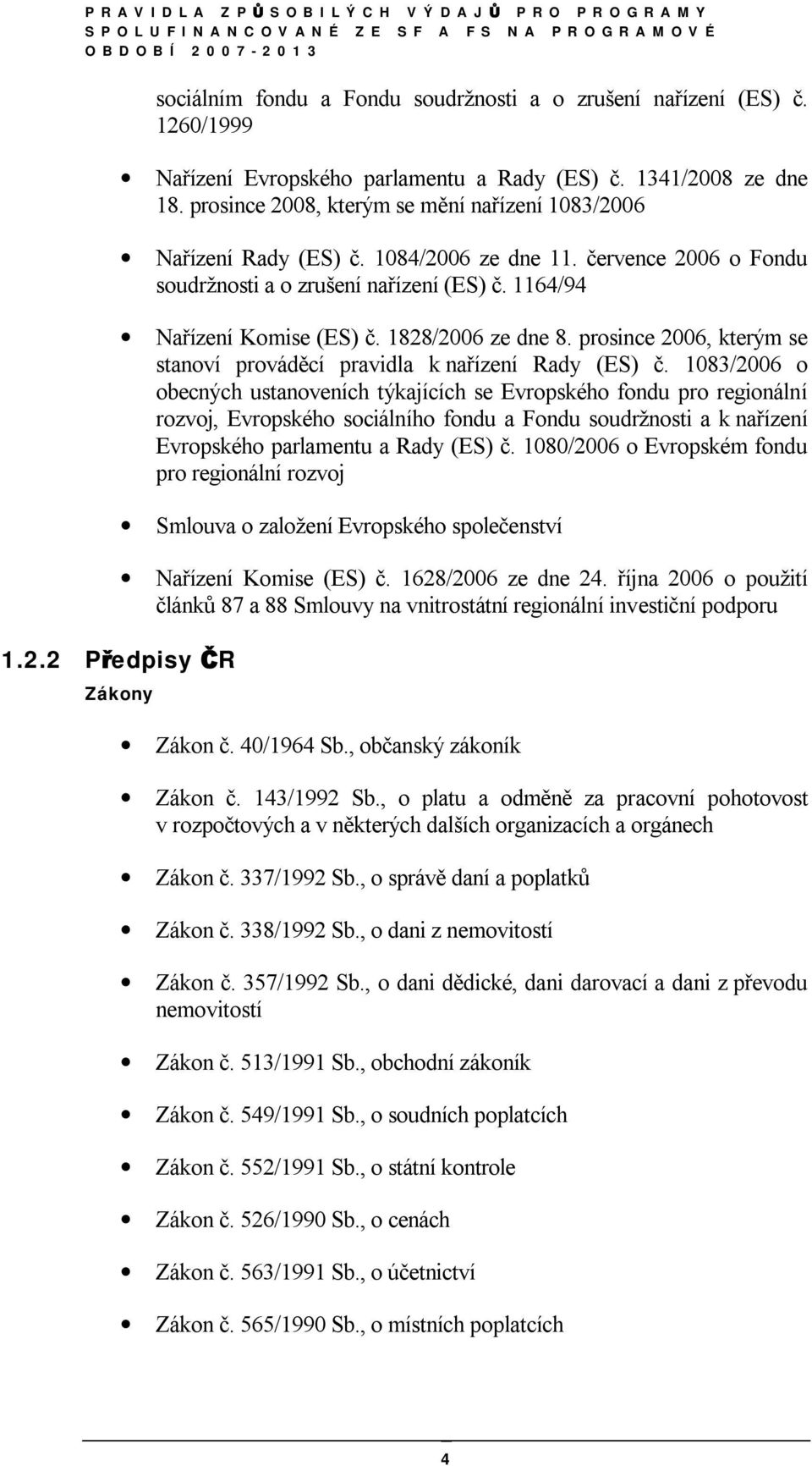 1828/2006 ze dne 8. prosince 2006, kterým se stanoví prováděcí pravidla k nařízení Rady (ES) č.