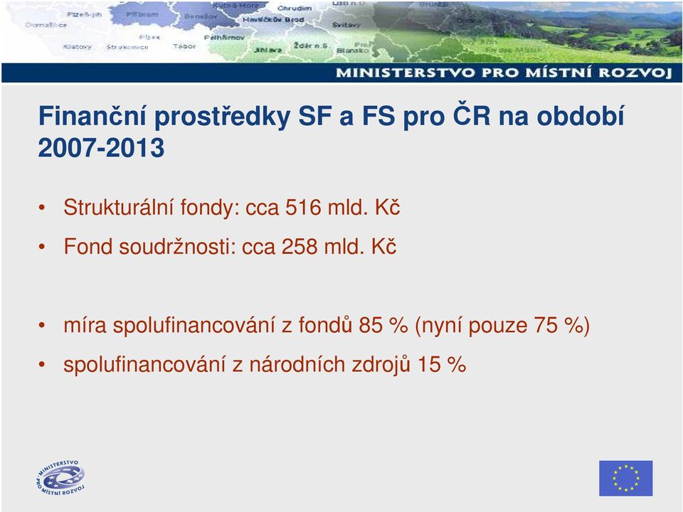 Kč Fond soudržnosti: cca 258 mld.