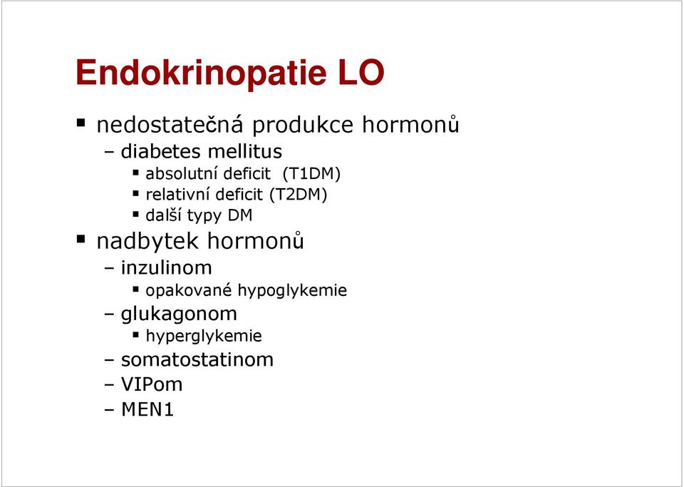 (T2DM) další typy DM nadbytek hormonů inzulinom opakované