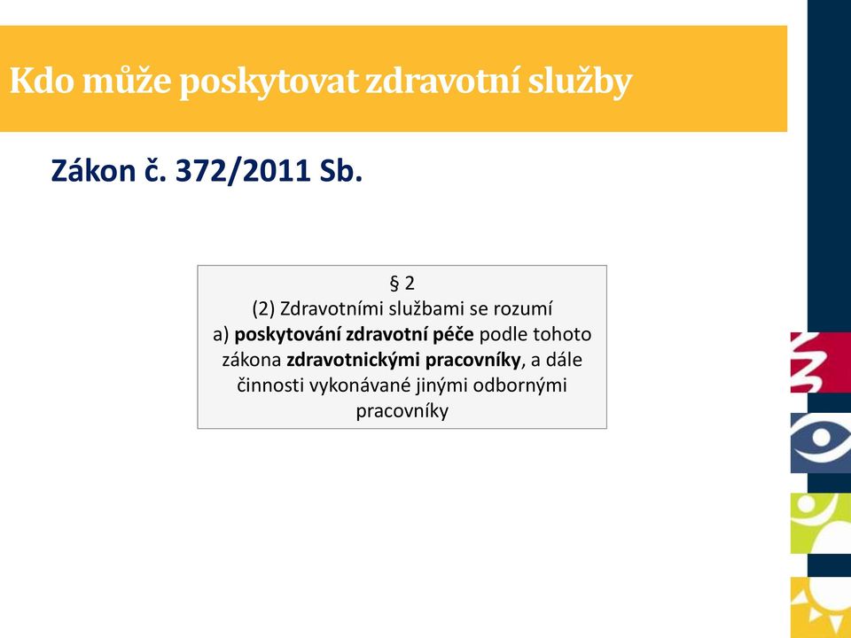 2 (2) Zdravotními službami se rozumí a) poskytování