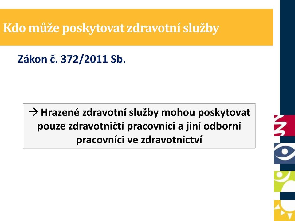 Hrazené zdravotní služby mohou poskytovat