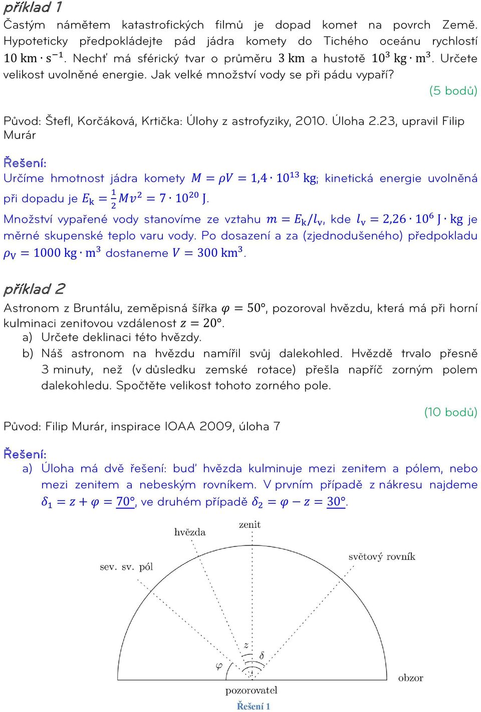 (5 bodů) Původ: Štefl, Korčáková, Krtička: Úlohy z astrofyziky, 2010. Úloha 2.