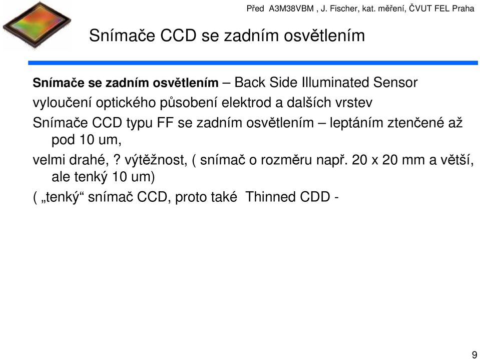 Illuminated Sensor vyloučení optického působení elektrod a dalších vrstev Snímače CCD typu FF se