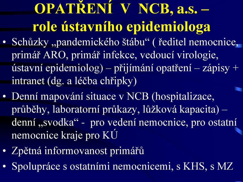 virologie, ústavní epidemiolog) přijímání opatření zápisy + intranet (dg.