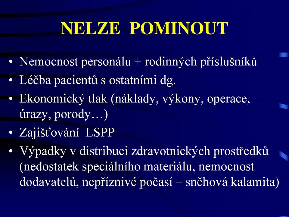 Ekonomický tlak (náklady, výkony, operace, úrazy, porody ) Zajišťování LSPP