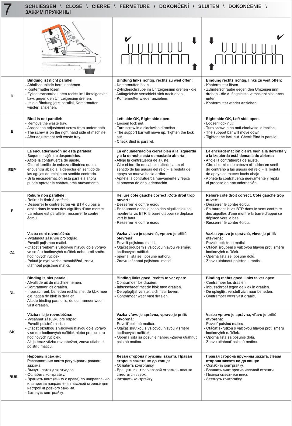 Bindung links richtig, rechts zu weit offen: - Kontermutter lösen. - Zylinderschraube im Uhrzeigersinn drehen - die Aufl ageleiste verschiebt sich nach oben. - Kontermutter wieder anziehen.