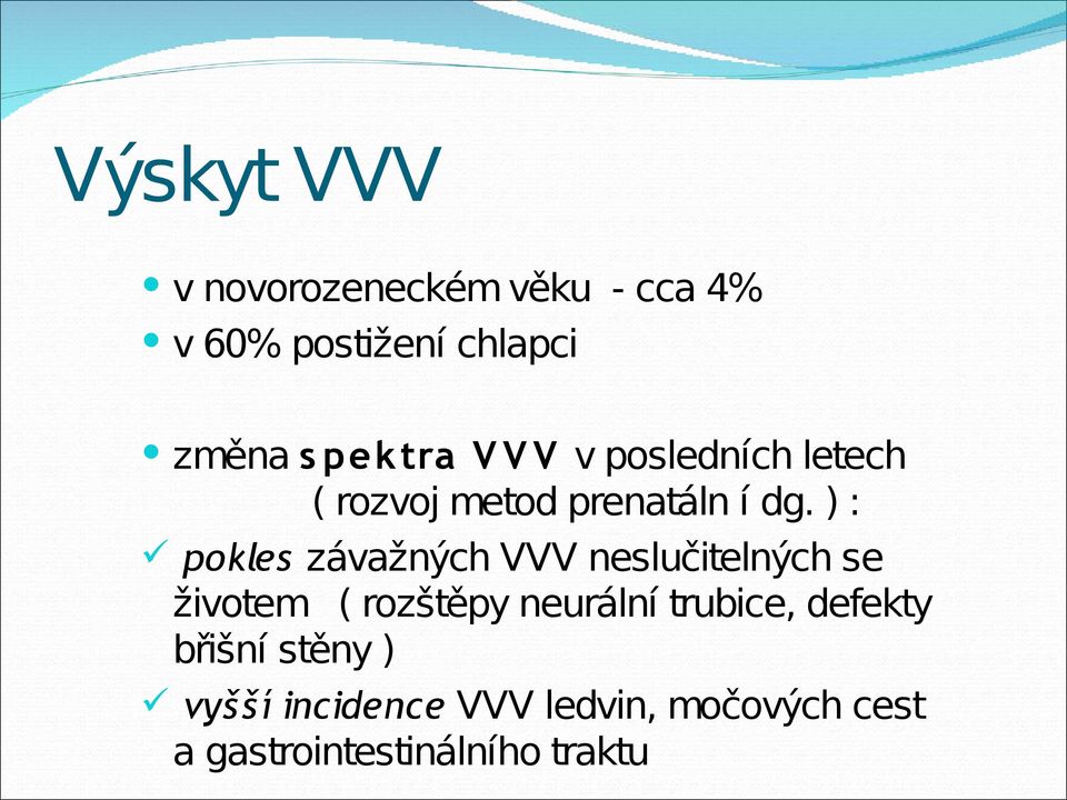 ) : pokles závažných VVV neslučitelných se životem ( rozštěpy neurální