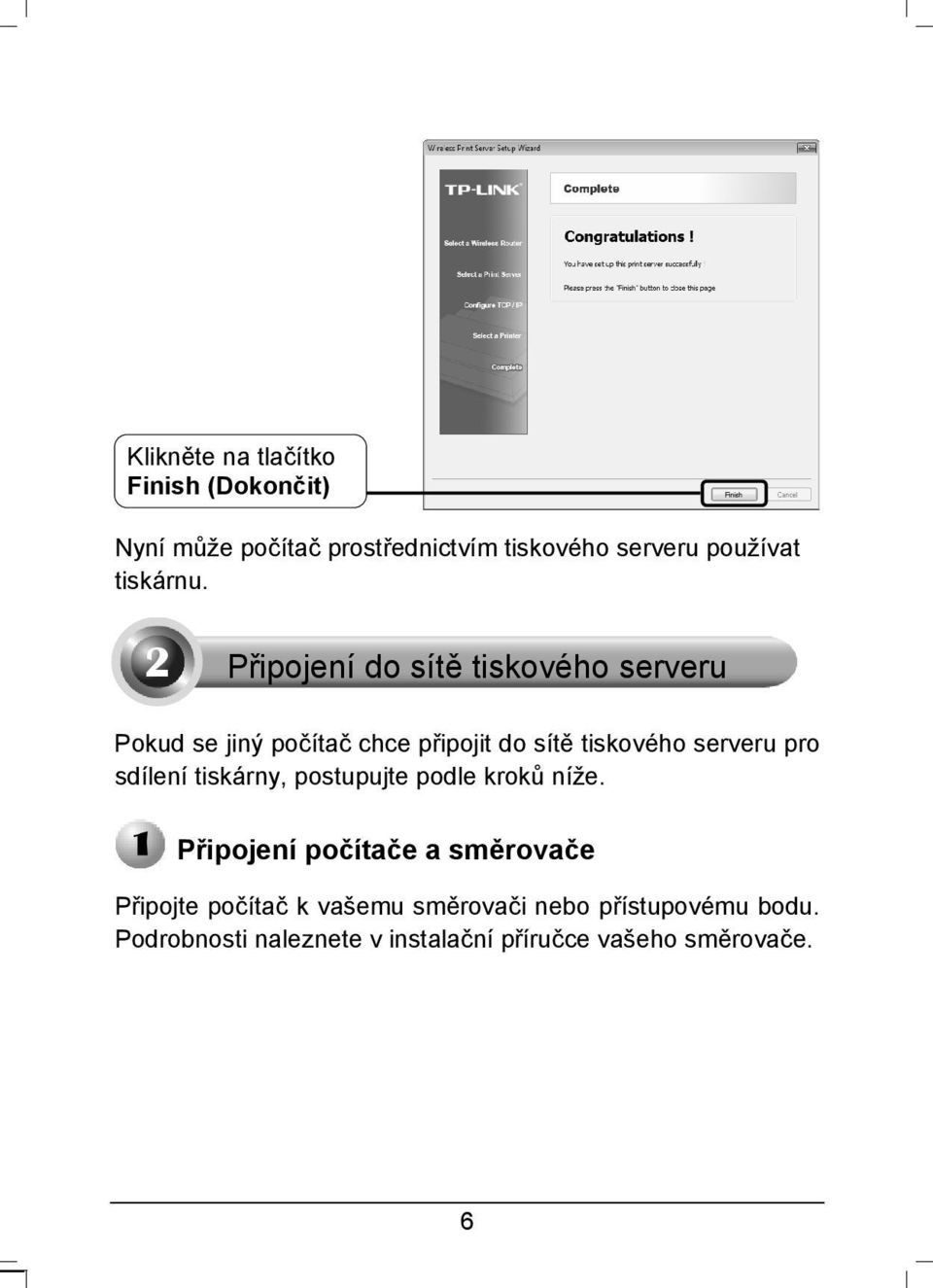 serveru pro sdílení tiskárny, postupujte podle kroků níže.