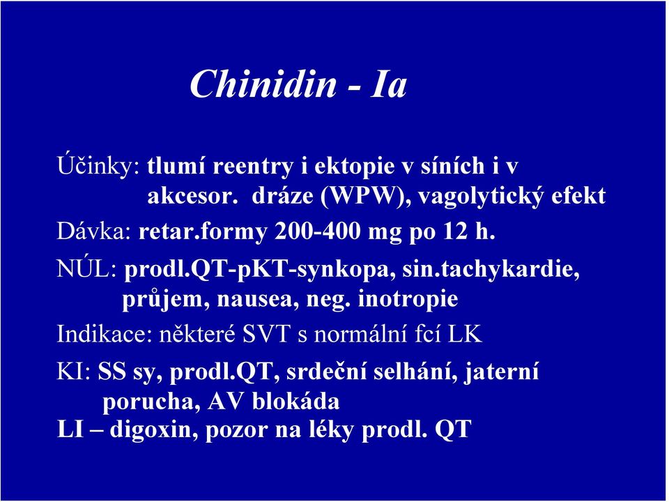 qt-pkt-synkopa, sin.tachykardie, průjem, nausea, neg.