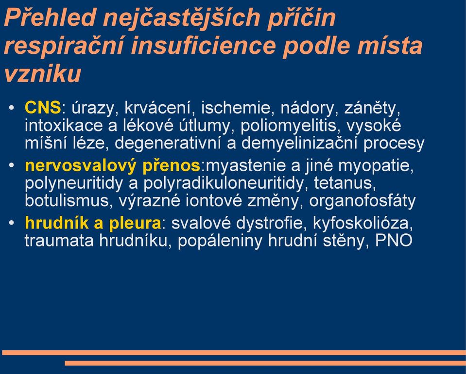 nervosvalový přenos:myastenie a jiné myopatie, polyneuritidy a polyradikuloneuritidy, tetanus, botulismus, výrazné