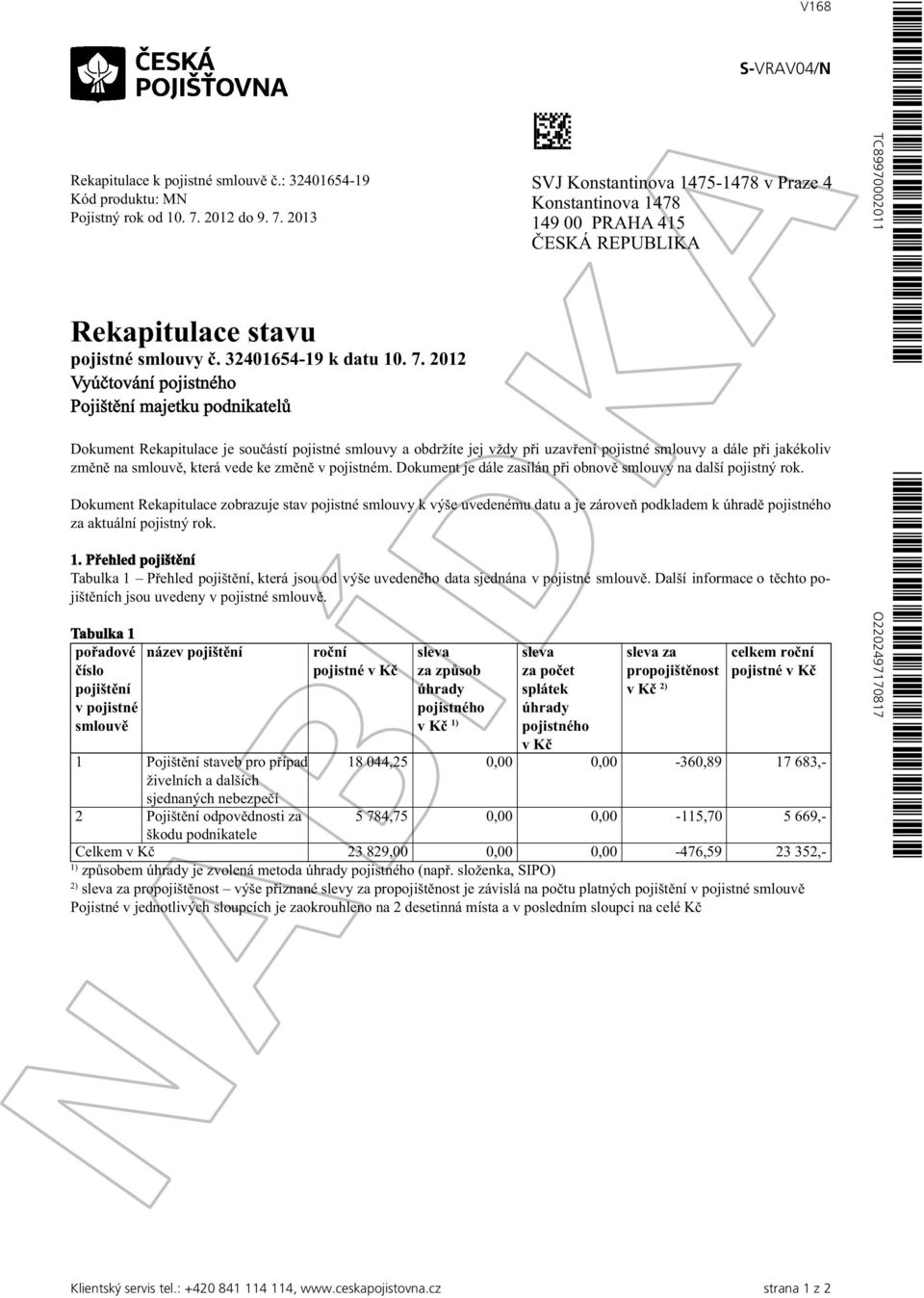 2013 Rekapitulace stavu pojistné smlouvy č. 32401654-19 k datu 10. 7.