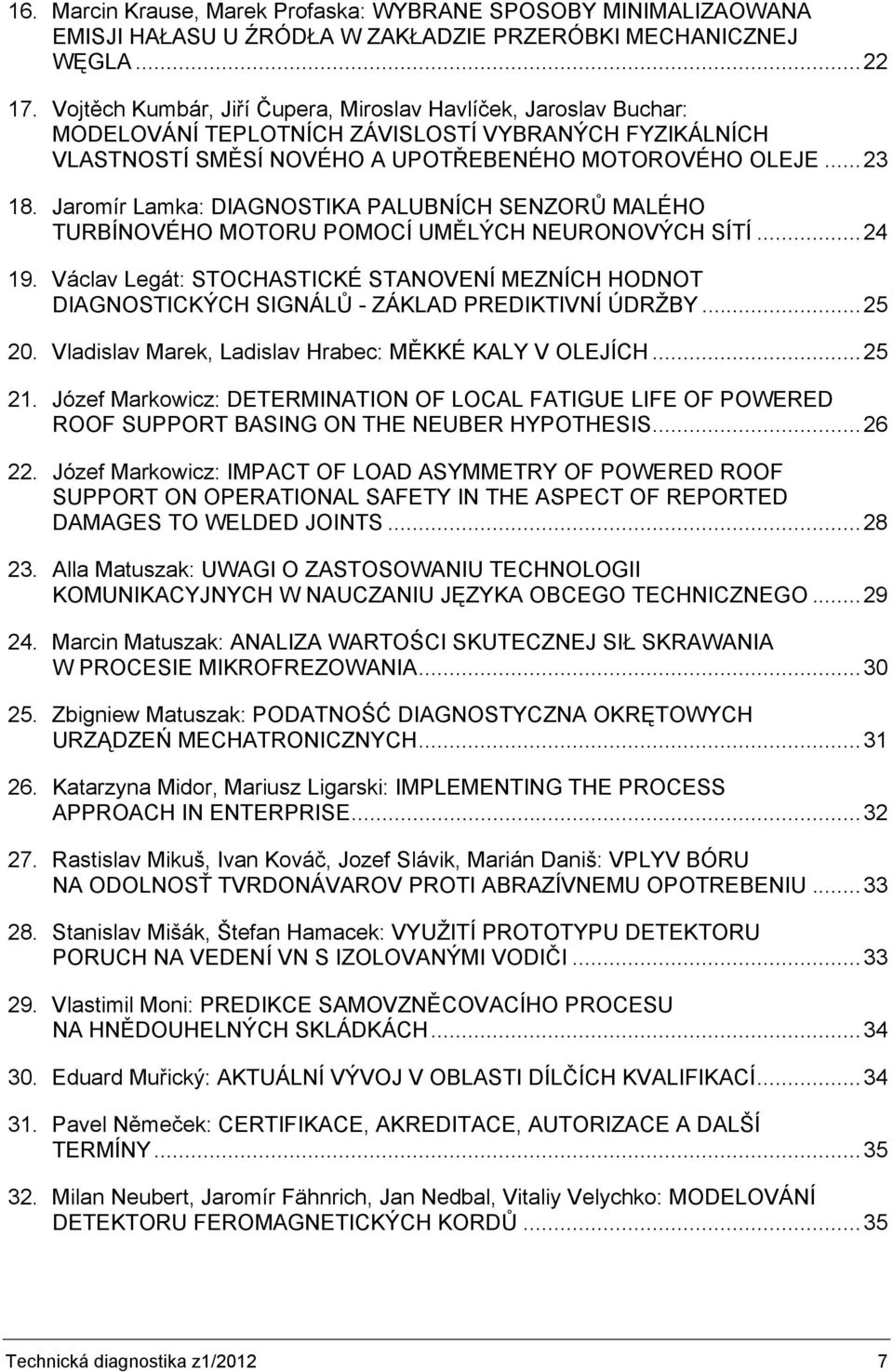 Jaromír Lamka: DIAGNOSTIKA PALUBNÍCH SENZORŮ MALÉHO TURBÍNOVÉHO MOTORU POMOCÍ UMĚLÝCH NEURONOVÝCH SÍTÍ...24 19.