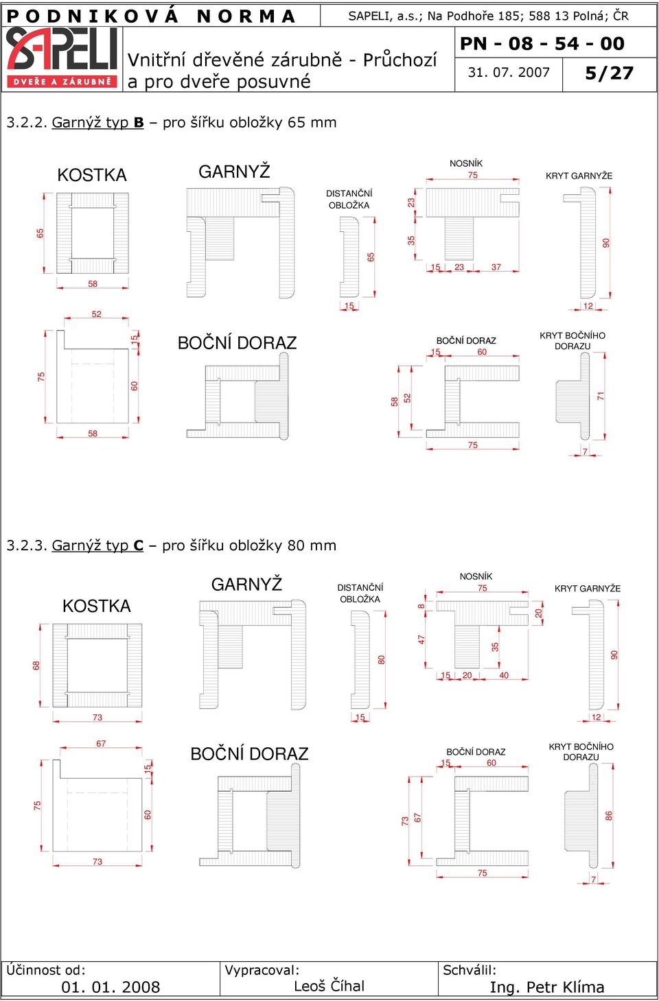 37 52 15 KRYT BOČNÍHO DORAZU 60 75 65 58 58 75 7 3.2.3. Garnýž typ C pro šířku obložky 80 mm KOSTKA