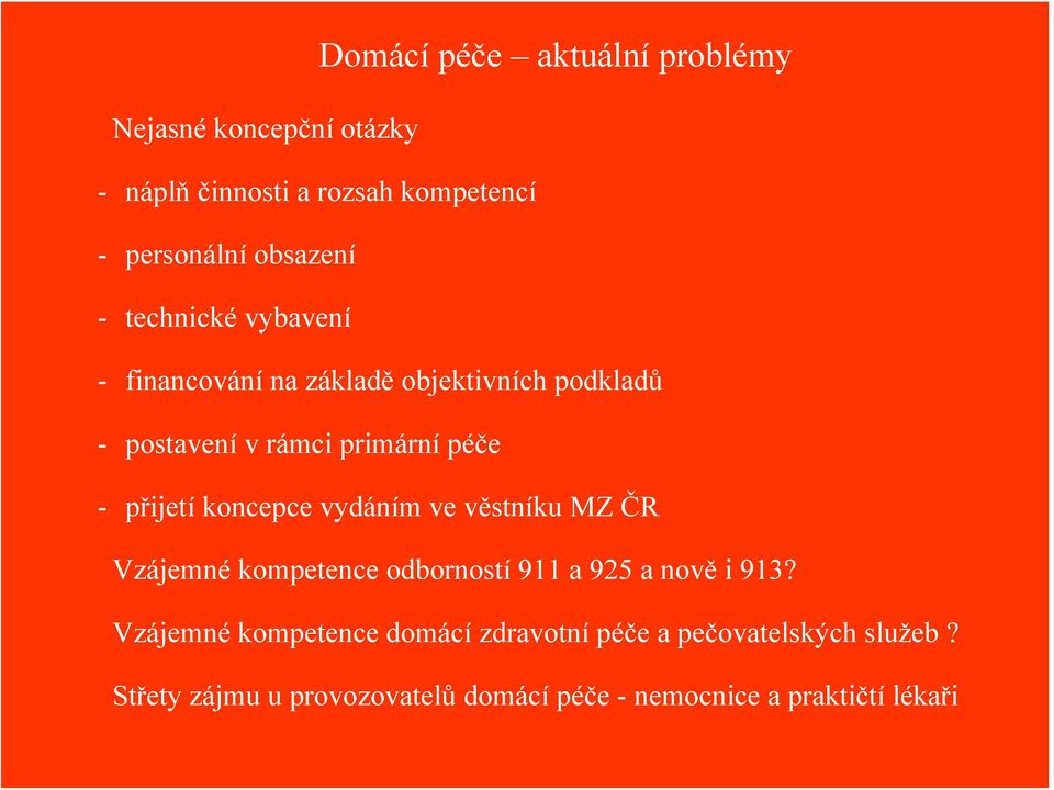 koncepce vydáním ve věstníku MZ ČR Vzájemné kompetence odborností 911 a 925 a nově i 913?