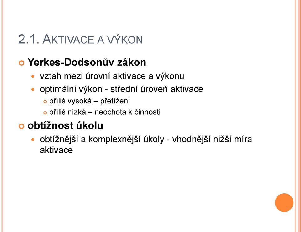 příliš vysoká přetížení příliš nízká neochota k činnosti