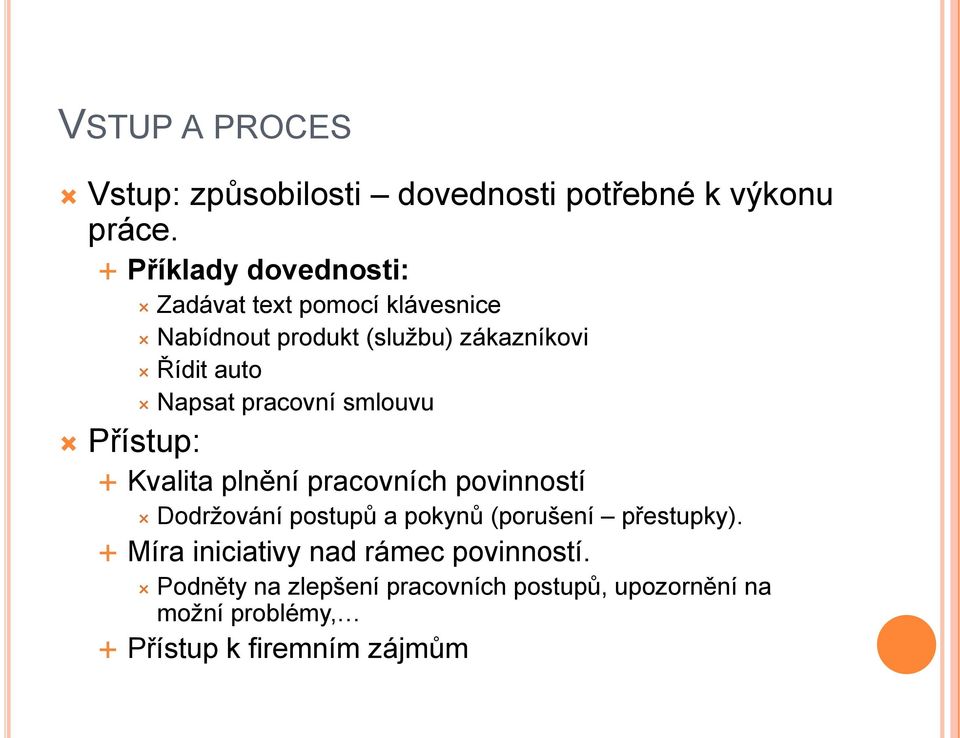 Napsat pracovní smlouvu Přístup: Kvalita plnění pracovních povinností Dodržování postupů a pokynů