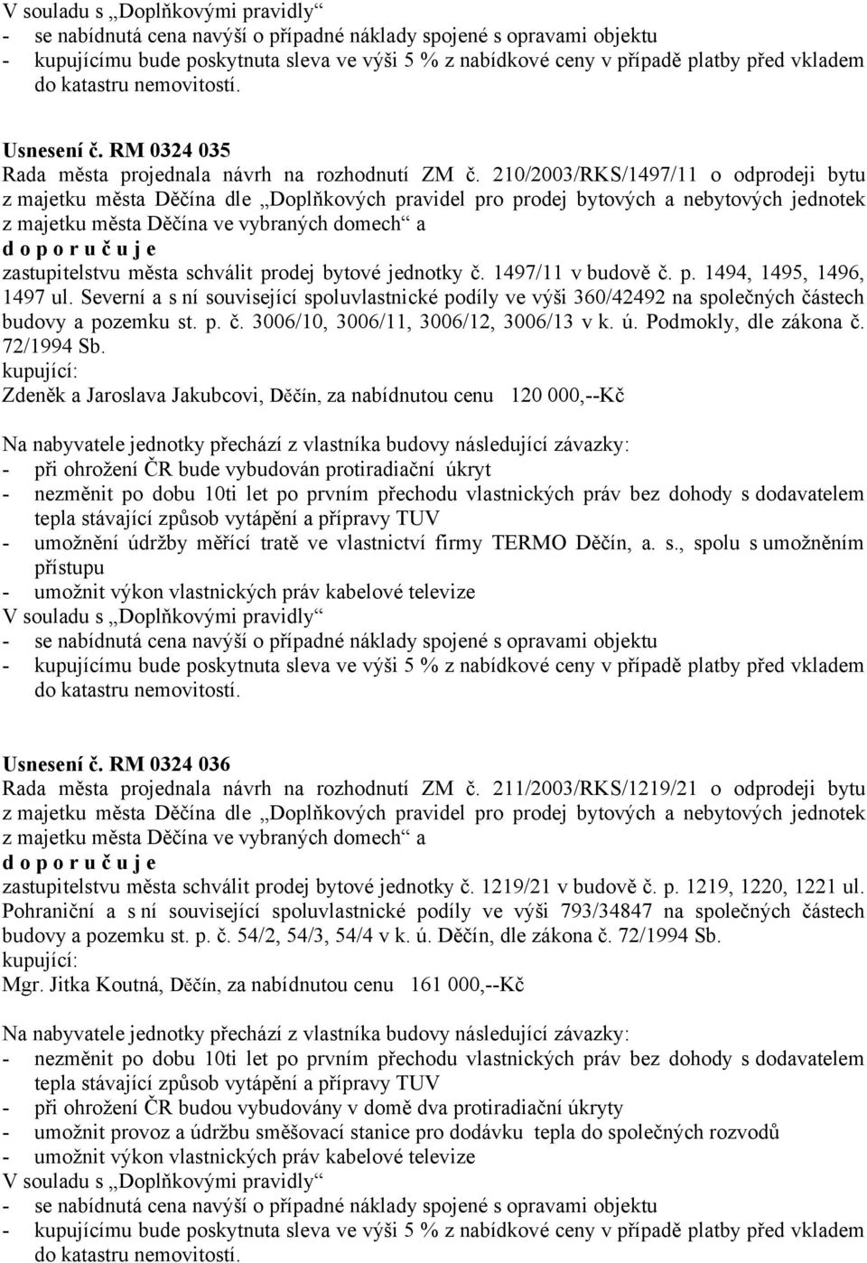 210/2003/RKS/1497/11 o odprodeji bytu z majetku města Děčína dle Doplňkových pravidel pro prodej bytových a nebytových jednotek z majetku města Děčína ve vybraných domech a zastupitelstvu města